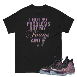 Air Foamposite One Eggplant "99 Problems" Shirt